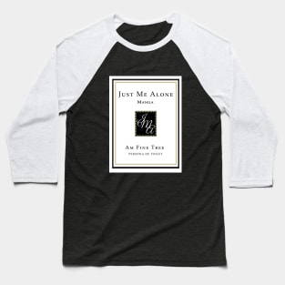 Just Me Alone Baseball T-Shirt